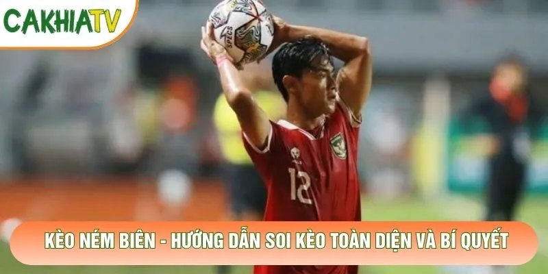 Kèo Ném Biên – Hướng Dẫn Soi Kèo Toàn Diện Và Bí Quyết