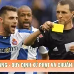 Luật Thẻ Vàng - Quy Định Xử Phạt Và Chuẩn Mực Ứng Xử